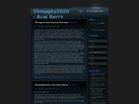 35mpgby2020 - Acai Berry news and reviews 35mpgby2020 - Acai Berry news and reviews