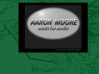 AARON MOORE: COMPOSER AARON MOORE: COMPOSER