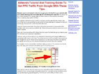Adwords Tutorial And Training Guide To Get PPC Traffic From Google Adwords Tutorial And Training Guide To Get PPC Traffic From Google