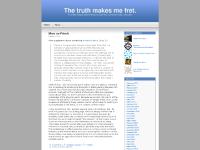 The truth makes me fret.