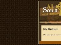 All Souls Church of Boulder All Souls Church of Boulder