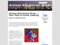 Artisan Kitchenaid Mixer: Your guide to buying the best Artisan Kitchenaid Mixer available... Artisan Kitchenaid Mixer: Your guide to buying the best Artisan Kitchenaid Mixer available...