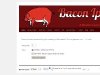 Bacon Ipsum | A Meatier Lorem Ipsum Generator Bacon Ipsum | A Meatier Lorem Ipsum Generator