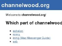 channelwood - Welcome to channelwood.org channelwood - Welcome to channelwood.org