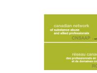 Canadian Network of substance abuse and allied professionals | réseau canadien des professionels en toxicomanie et de domains connexes Canadian Network of substance abuse and allied professionals | réseau canadien des professionels en toxicomanie et de domains connexes