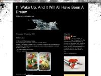 I'll Wake Up, And It Will All Have Been A Dream I'll Wake Up, And It Will All Have Been A Dream