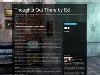 Thoughts Out There by Ed Thoughts Out There by Ed