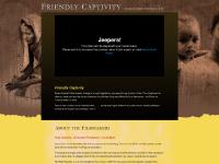 Friendly Captivity - A Documentary Film Friendly Captivity - A Documentary Film