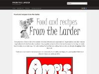 fromthelarder.com Food and recipes from the larder, Your Recipes, From The Larder fromthelarder.com Food and recipes from the larder, Your Recipes, From The Larder