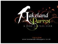 Lakeland Parrot & Bird-keepers Club Website. Everything you ever wanted to know about keeping & Breeding Cage & Aviary Birds. The most informative Bird-keeping website on the Internet. FREE Advertising and FREE Bird-keeping ADVICE LINE.