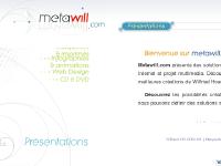 Metawill.com ~ Communication Visuelle, Arts Graphiques, Web Design & développement Multimedia : Présentations Metawill.com ~ Communication Visuelle, Arts Graphiques, Web Design & développement Multimedia : Présentations
