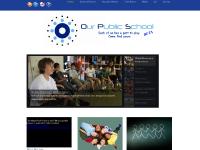 Our Public School: Focusing on the Best Practices in Education Multimedia, Teacher Development, Core Concepts, and Environmental Stewardship
