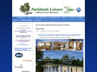 Parklands Leisure. Holiday home caravan distributors and sales - Norfolk - Essex - East Anglia. Parklands Leisure. Holiday home caravan distributors and sales - Norfolk - Essex - East Anglia.