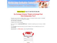 Reducing Cellulite Solution - How to Get Rid of Cellulite Reducing Cellulite Solution - How to Get Rid of Cellulite