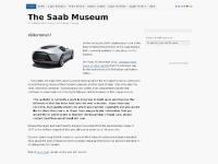 Welcome to The SaabMuseum.com - a comprehensive and up-to-date history of Saab cars Welcome to The SaabMuseum.com - a comprehensive and up-to-date history of Saab cars