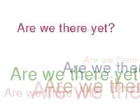 Are we there yet?