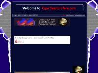Welcome to Type Search Here.com just type your search term into the search box and find the results that you are looking for. It is just that easy at type search here