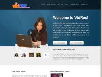 VidRes -- Your resume. Your video. You! VidRes -- Your resume. Your video. You!