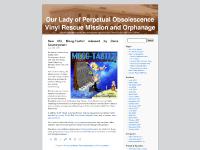 Our Lady of Perpetual Obsolescence Vinyl Rescue Mission and Orphanage Our Lady of Perpetual Obsolescence Vinyl Rescue Mission and Orphanage